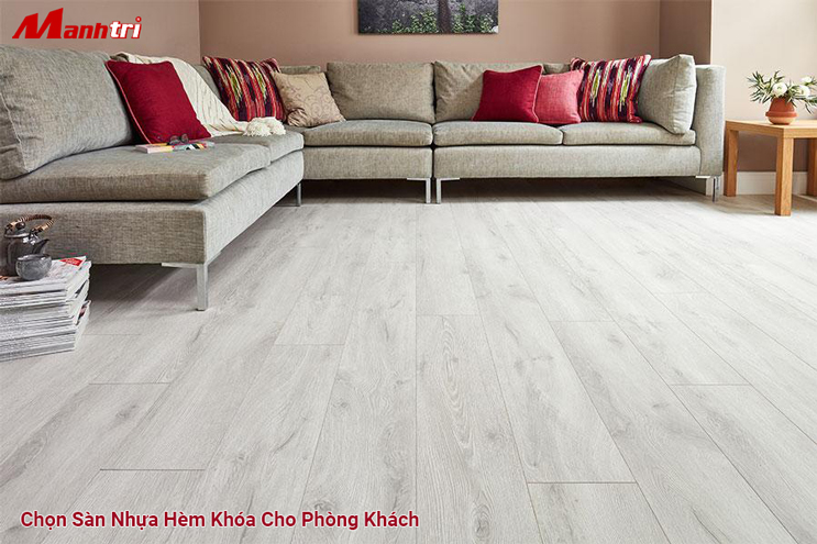 Chọn sàn nhựa hèm khóa cho phòng khách