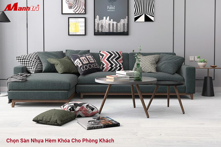 Chọn sàn nhựa hèm khóa cho phòng khách