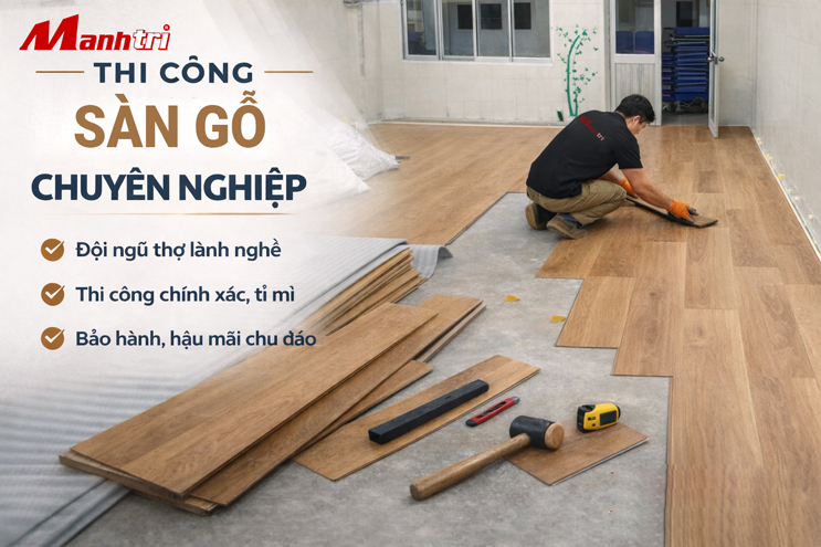 Thi công sàn gỗ chuyên nghiệp tại Mạnh Trí